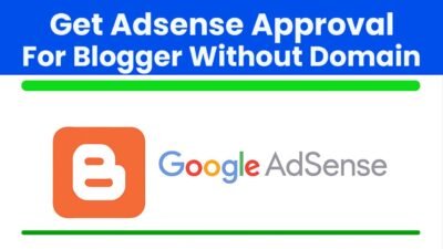 How To Get Adsense Approval For Blogger Without Domain