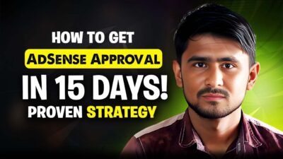 How to Get Google AdSense Approval in 15 Days